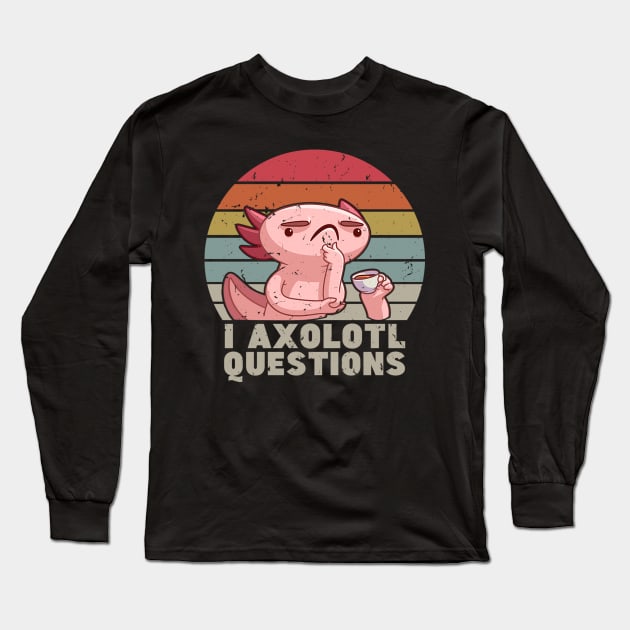 I Axolotl Questions Long Sleeve T-Shirt by Sunset beach lover